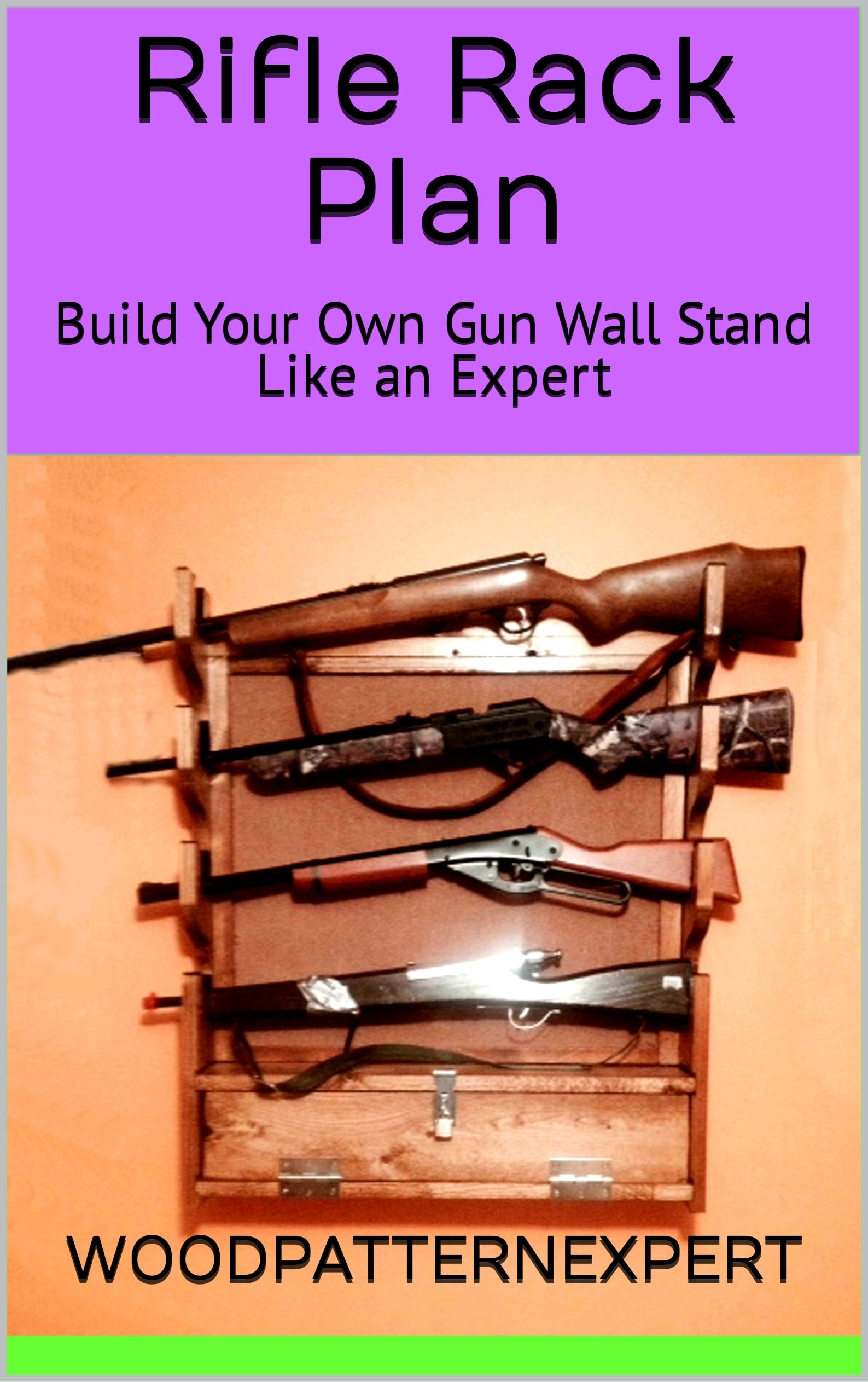 Riffle Rack Plan Build Your Own Gun Wall Stand Like An Expert Standard Edition Paperback Walmart